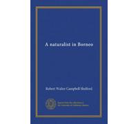 A naturalist in Borneo