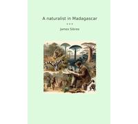 A naturalist in Madagascar (Classic Books)