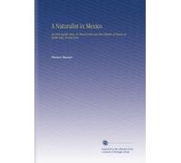 A Naturalist in Mexico: An Irish Bardic Story, in Three Cantos and the Pilgrim of Camel an Easter Tale, in One Cato.