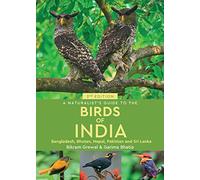 A Naturalist's Guide to the Birds of India: Bangladesh, Bhutan, Nepal, Pakistan and Sri Lanka