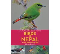 A Naturalist's Guide to the Birds of Nepal: Bhutan and Northeast India (Naturalists' Guides)