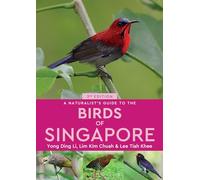 A Naturalist's Guide to the Birds of Singapore