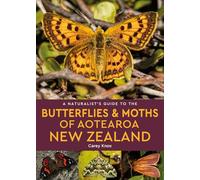 A Naturalist's Guide to the Butterflies & Moths of Aotearoa New Zealand