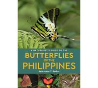A Naturalist's Guide to the Butterflies of the Philippines