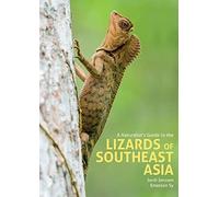A Naturalist's Guide to the Lizards of Southeast Asia (Naturalists' Guides)
