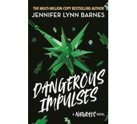 A NATURALS Novel: Dangerous Impulses, Book 5: the brand-new title in the international bestselling Naturals series!