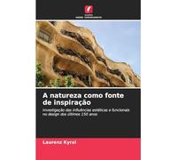 A natureza como fonte de inspiração: Investigação das influências estéticas e funcionais no design dos últimos 150 anos