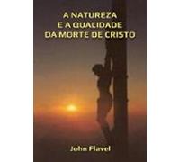 A Natureza E A Qualidade Da Morte De Cristo (ebook)