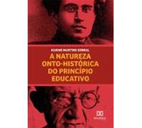 A Natureza Onto-histórica Do Princípio Educativo (ebook)