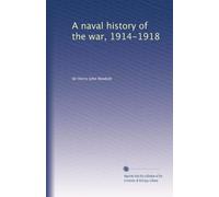 A naval history of the war, 1914-1918