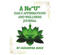 A Ne"U" DAILY AFFIRMATIONS AND WELLNESS JOURNAL