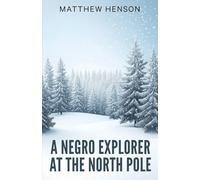 A Negro Explorer at the North Pole