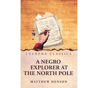 A Negro Explorer at the North Pole