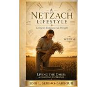 A Netzach Lifestyle: Living in Endurance & Strength (Living the Omer: A Christian Experience)