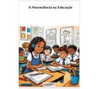 A Neurociência Na Educação (ebook)