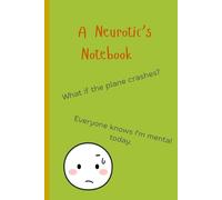 A Neurotic's Notebook: A light-hearted personal journal in which to take our thoughts very seriously, or else poke some fun at them - an excellent gift for either yourself or your neurotic friend