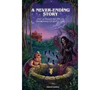 A Never-Ending Story: The Ultimate Recipe of Grandma's Storytelling