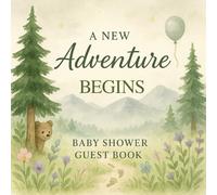 A NEW Adventure BEGINS : Baby Shower Guest Book: Keepsake Memory Journal with Guest Wishes, Special Notes, Gift Log, and Keepsake Pages | Woodland Animal Theme, Full-Color Interior (8.5x8.5")