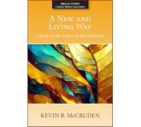A New and Living Way: Christ in the Letter to the Hebrews