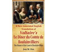 A New Annotated English Translation of Voltaire's Le Diner du Comte de Boulainvilliers: The Dinner of the Count of Boulainvilliers