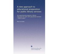 A new approach to educational preparation for public library services: An experimental program in library education for work with specialized clientele : interim report