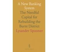 A New Banking System: The Needful Capital for Rebuilding the Burnt District