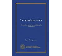 A new banking system (Vol-1): the needful capital for rebuilding the burnt district