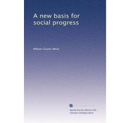 A new basis for social progress: Volume 1