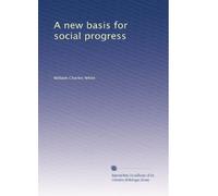 A new basis for social progress: Volume 2