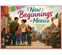 A NEW BEGINING IN MEXICO: A Heartwarming Children's Story About Family, Courage, and Finding Home in Mexico City