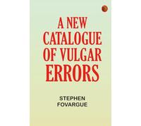 A New Catalogue of Vulgar Errors