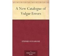 A New Catalogue of Vulgar Errors