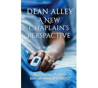 A New Chaplains Perspective: By Rev. Chaplain Dr Dean Stillman Alley, PhD.