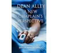 A New Chaplains Perspective: By Rev. Chaplain Dr Dean Stillman Alley, PhD.