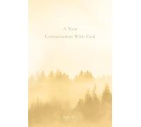 A New Conversation With God: The Voice of Love Returning (Voice From Light)