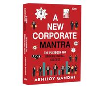 A New Corporate Mantra: A Playbook for Organizational Success