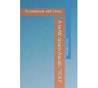 A neW dawn Awaits "YOU": "A notebook with Lines...