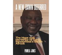 A NEW DAWN DEFERRED: The Hope and Hardship of Cyril Ramaphosa’s South Africa