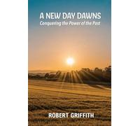A New Day Dawns: Conquering the Power of the Past