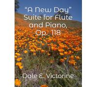 “A New Day” Suite for Flute and Piano, Op. 118