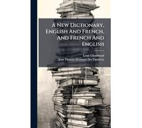A New Dictionary, English And French, And French And English
