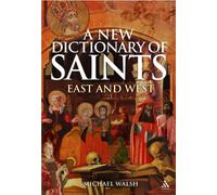 A New Dictionary of Saints: East and West