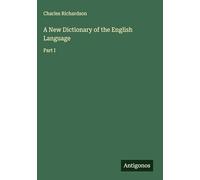 A New Dictionary of the English Language: Part I