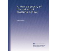 A new discovery of the old art of teaching school