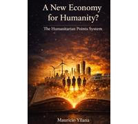 A New Economy for Humanity?: The Humanitarian Points System(HPS)