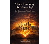 A New Economy for Humanity?: The Humanitarian Points System(HPS)