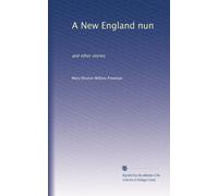 A New England nun: and other stories