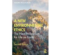 A New Environmental Ethics: The Next Millennium for Life on Earth