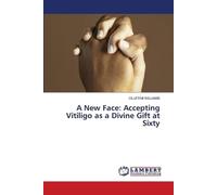 A New Face: Accepting Vitiligo as a Divine Gift at Sixty