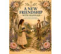A NEW FRIENDSHIP WITH HANNAH: A Cozy Christian Coloring Book of Faith, Friendship, and New Beginnings (BraveHeartt Christian Coloring Collection)